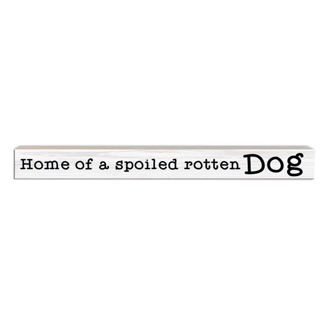 Home Of A Spoiled Rotten Dog | Wood Sign
